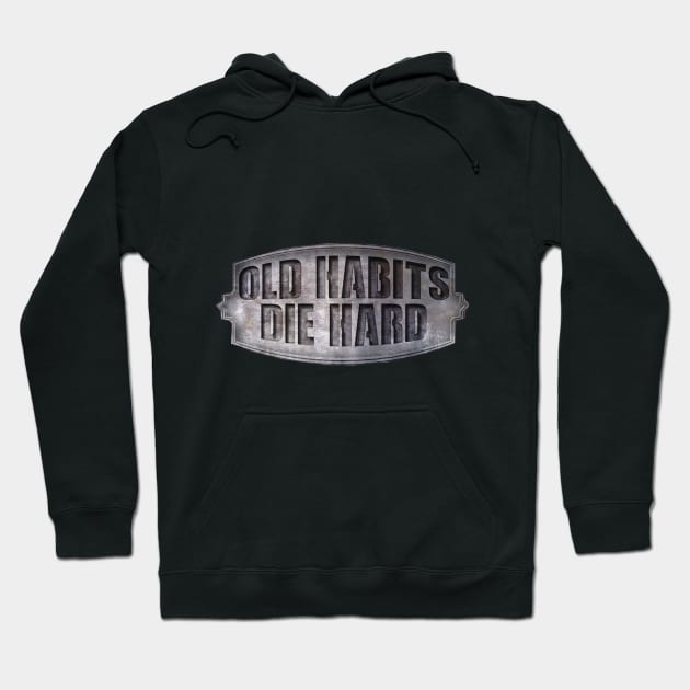 Old Habits Die Hard Hoodie by Egy Zero